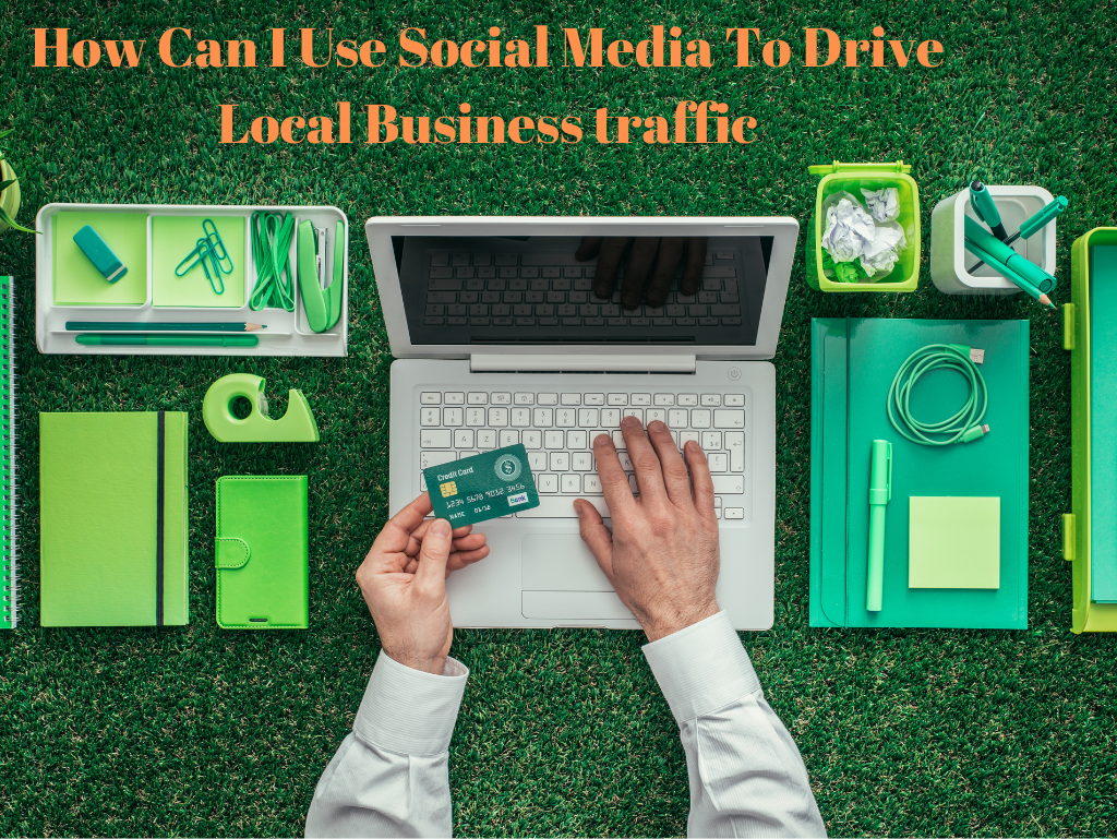 How Can I Use Social Media To Drive Local Business Traffic