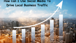 How Can I Use Social Media To Drive Local Business Traffic