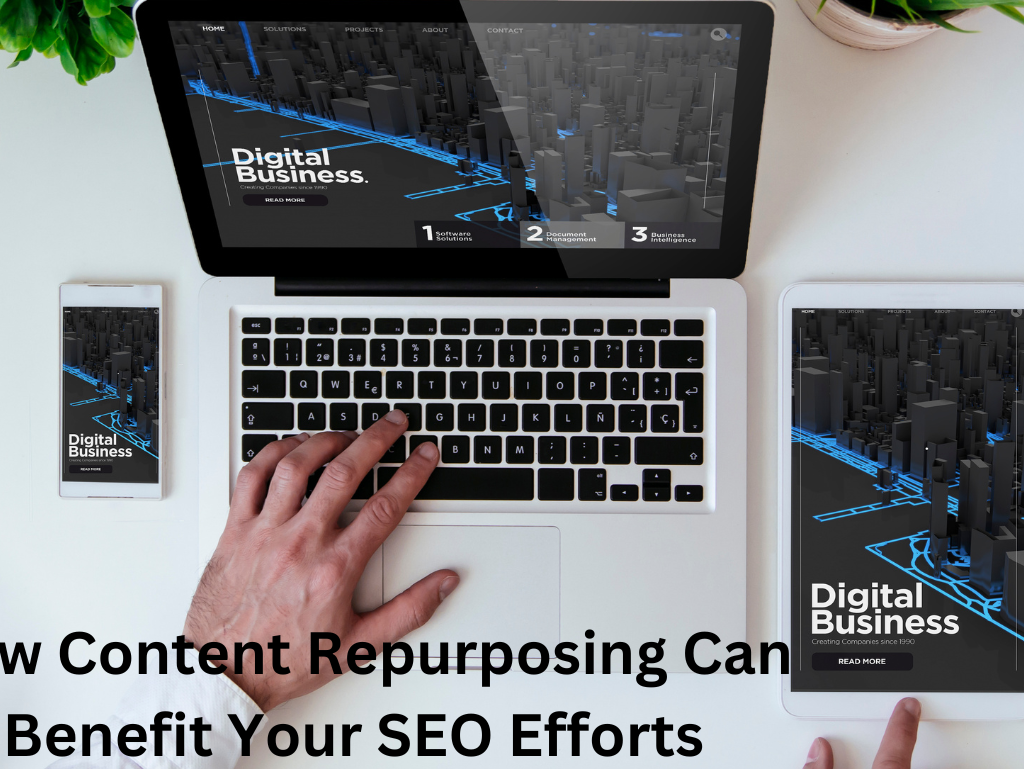 How Content Repurposing Can Benefit Your SEO Efforts