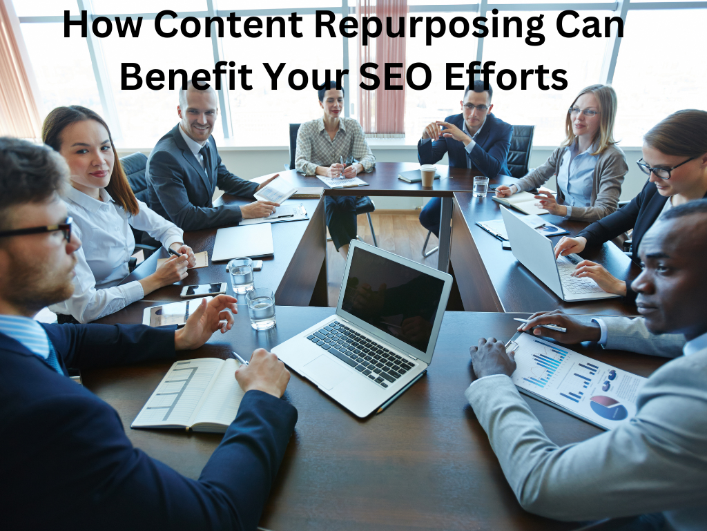 How Content Repurposing Can Benefit Your SEO Efforts