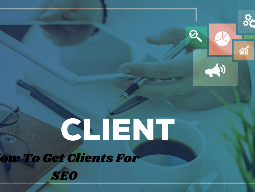 How To Get Clients For SEO