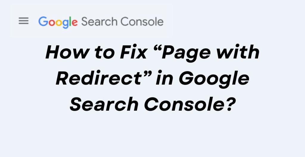 How to Fix “Page with Redirect” in Google Search Console?