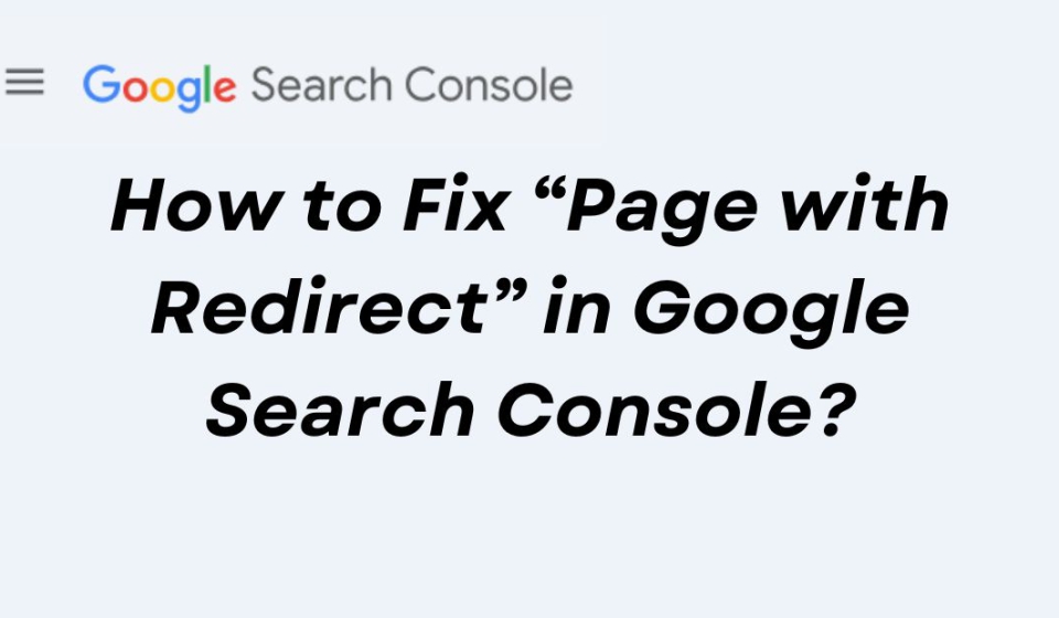 How to Fix “Page with Redirect” in Google Search Console?