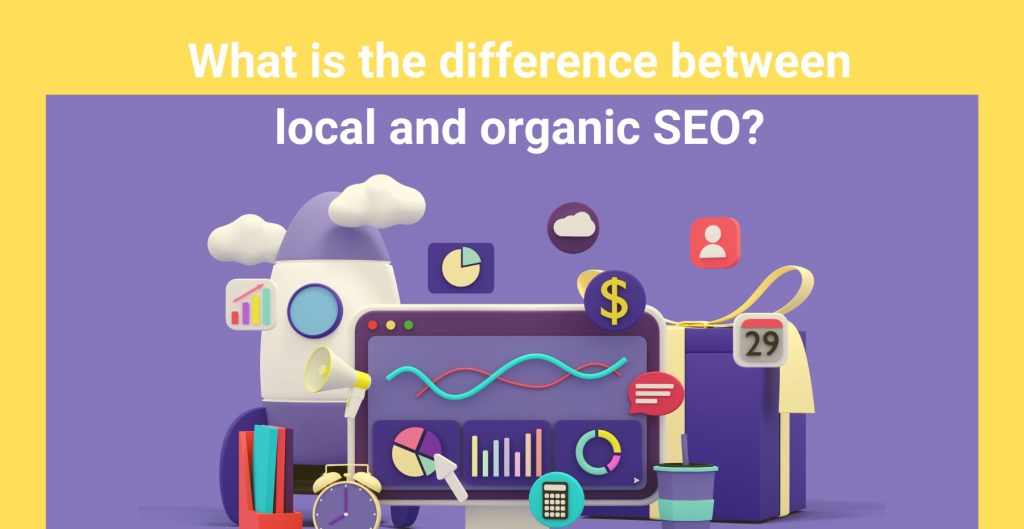 What is the difference between local and organic SEO?