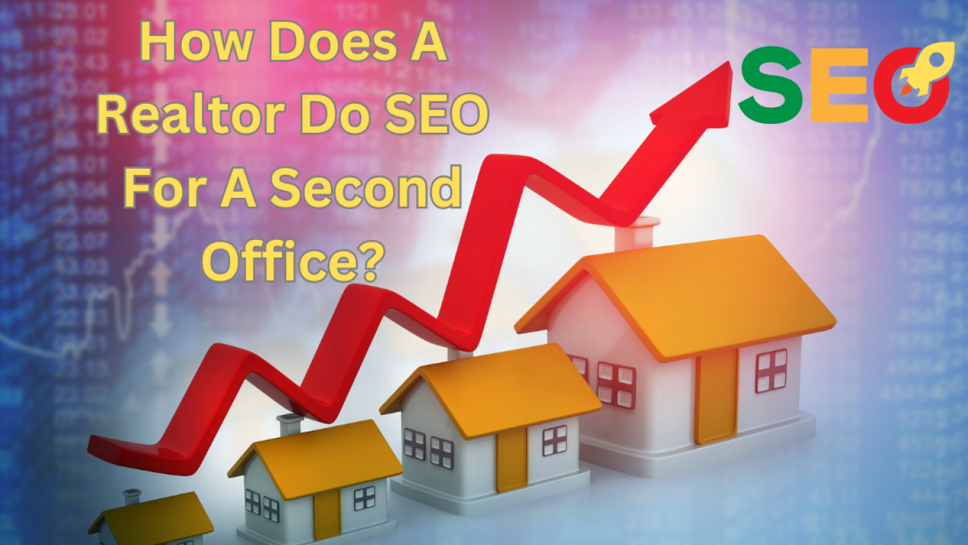 how does a realtor do seo for a second office