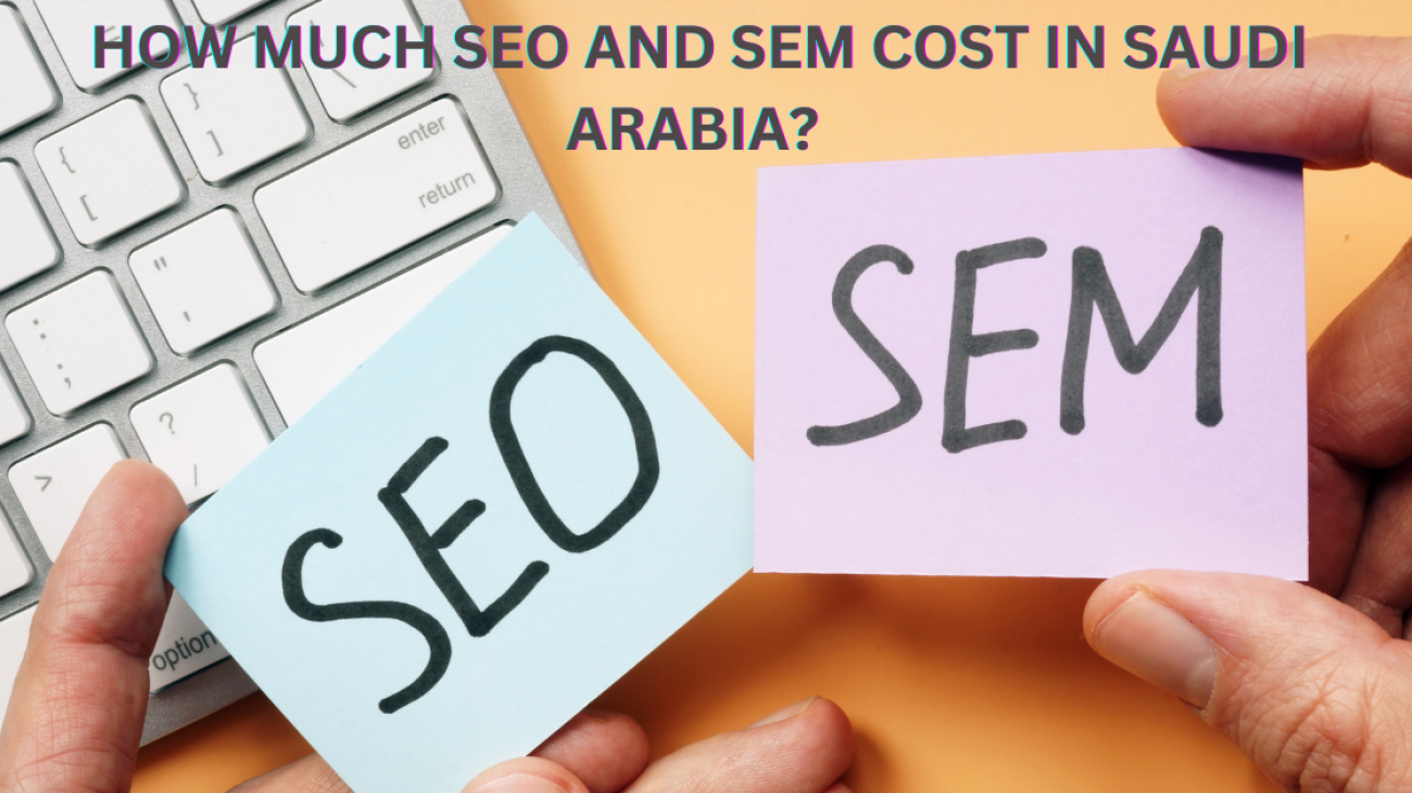 how much seo and sem cost in saudi arabia​