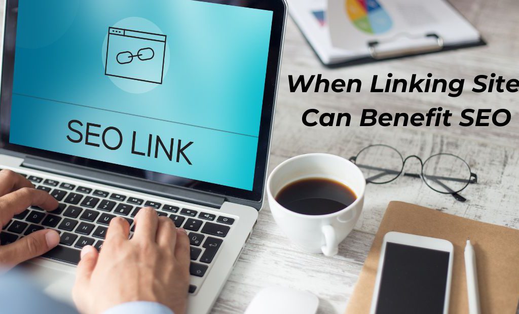  When Linking Sites Can Benefit SEO